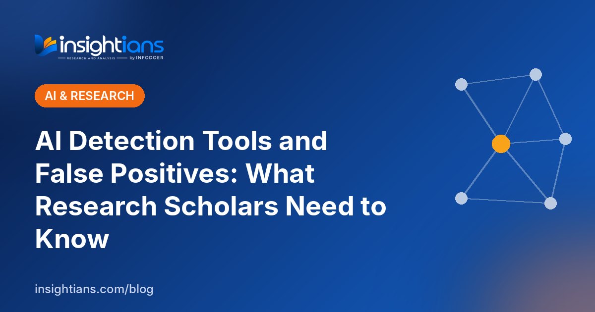 AI Detection Tools and False Positives: What Research Scholars Need to Know