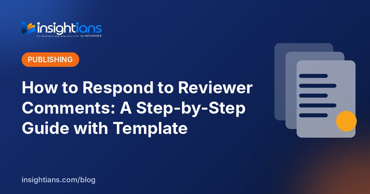 How to Respond to Reviewer Comments: A Step-by-Step Guide with Template